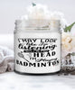 Funny Badmintonist Candle I May Look Like I'm Listening But In My Head I'm Playing Badminton 9oz Vanilla Scented Candles Soy Wax