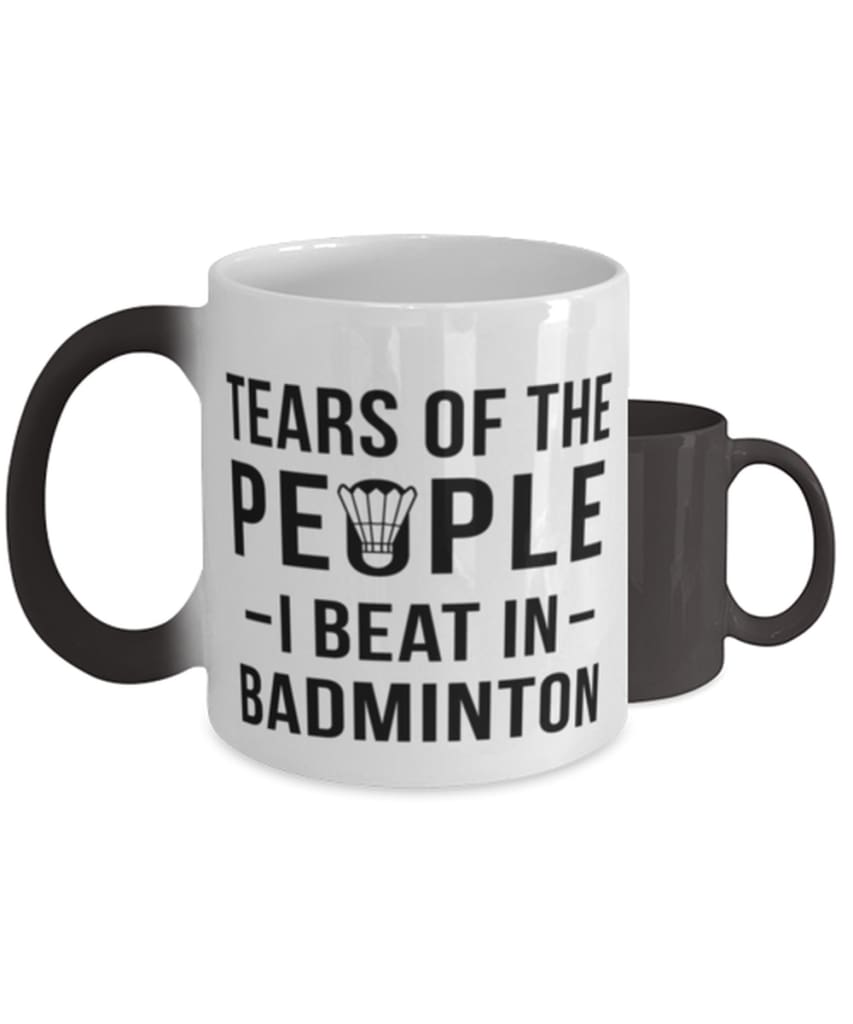 Funny Badmintonist Mug Tears Of The People I Beat In Badminton Coffee Mug Color Changing 11oz