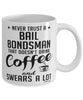 Funny Bail Bondsman Mug Never Trust A Bail Bondsman That Doesn't Drink Coffee and Swears A Lot Coffee Cup 11oz 15oz White