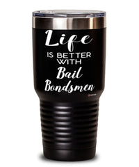 Funny Bail Bondsman Tumbler Life Is Better With Bail Bondsmen 30oz Stainless Steel Black