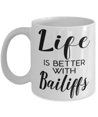 Funny Bailiff Mug Life Is Better With Bailiffs Coffee Cup 11oz 15oz White