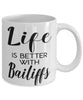 Funny Bailiff Mug Life Is Better With Bailiffs Coffee Cup 11oz 15oz White
