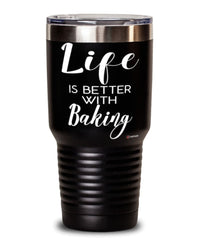 Funny Baker Tumbler Life Is Better With Baking 30oz Stainless Steel Black