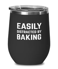 Funny Baker Wine Tumbler Easily Distracted By Baking Stemless Wine Glass 12oz Stainless Steel