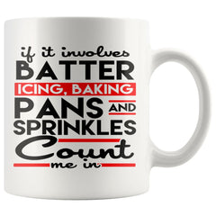 Funny Bakers Mug If It Involves Batter Icing Baking Pans 11oz White Coffee Mugs