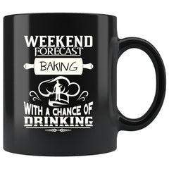 Funny Baking Mug Weekend Forecast Baking With 11oz Black Coffee Mugs