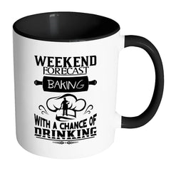 Funny Baking Mug Weekend Forecast Baking With White 11oz Accent Coffee Mugs