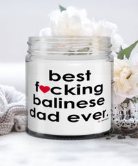 Funny Balinese Cat Candle B3st F-cking Balinese Dad Ever 9oz Vanilla Scented Candles Soy Wax