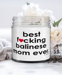 Funny Balinese Cat Candle B3st F-cking Balinese Mom Ever 9oz Vanilla Scented Candles Soy Wax