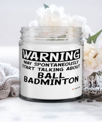 Funny Ball Badminton Candle Warning May Spontaneously Start Talking About Ball Badminton 9oz Vanilla Scented Candles Soy Wax