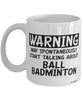 Funny Ball Badminton Mug Warning May Spontaneously Start Talking About Ball Badminton Coffee Cup White