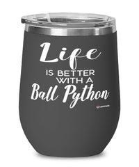 Funny Ball Python Snake Wine Glass Life Is Better With A Ball Python 12oz Stainless Steel Black