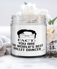 Funny Ballet Candle Fact You Are The Worlds B3st Ballet Dancer 9oz Vanilla Scented Candles Soy Wax