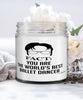 Funny Ballet Candle Fact You Are The Worlds B3st Ballet Dancer 9oz Vanilla Scented Candles Soy Wax