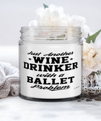 Funny Ballet Candle Just Another Wine Drinker With A Ballet Problem 9oz Vanilla Scented Candles Soy Wax