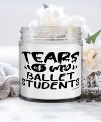 Funny Ballet Mistress Candle Tears Of My Ballet Students 9oz Vanilla Scented Candles Soy Wax
