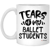 Funny Ballet Mistress Mug Tears Of My Ballet Students Coffee Cup 11oz White XP8434