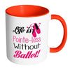 Funny Ballet Mug Pointe-Less Without Ballet White 11oz Accent Coffee Mugs