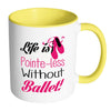 Funny Ballet Mug Pointe-Less Without Ballet White 11oz Accent Coffee Mugs