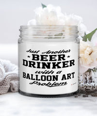 Funny Balloon Art Candle Just Another Beer Drinker With A Balloon Art Problem 9oz Vanilla Scented Candles Soy Wax