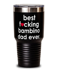 Funny Bambino Cat Tumbler B3st F-cking Bambino Dad Ever 30oz Stainless Steel