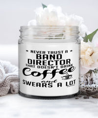 Funny Band Director Candle Never Trust A Band Director That Doesn't Drink Coffee and Swears A Lot 9oz Vanilla Scented Candles Soy Wax