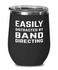 Funny Band Director Wine Tumbler Easily Distracted By Band Directing Stemless Wine Glass 12oz Stainless Steel