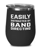 Funny Band Director Wine Tumbler Easily Distracted By Band Directing Stemless Wine Glass 12oz Stainless Steel