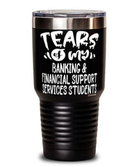 Funny Banking Financial Support Services Professor Teacher Tumbler Tears Of My Banking Financial Support Services Students 30oz Stainless Steel Black