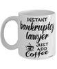 Funny Bankruptcy Lawyer Mug Instant Bankruptcy Lawyer Just Add Coffee Cup White
