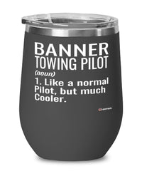 Funny Banner Towing Pilot Wine Glass Like A Normal Pilot But Much Cooler 12oz Stainless Steel Black