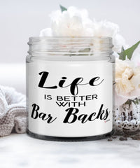 Funny Bar Back Candle Life Is Better With Bar Backs 9oz Vanilla Scented Candles Soy Wax