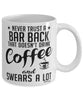 Funny Bar Back Mug Never Trust A Bar Back That Doesn't Drink Coffee and Swears A Lot Coffee Cup 11oz 15oz White