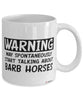 Funny Barb Horse Mug Warning May Spontaneously Start Talking About Barb Horses Coffee Cup White