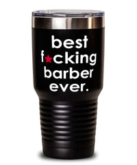 Funny Barber Tumbler B3st F-cking Barber Ever 30oz Stainless Steel