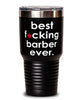 Funny Barber Tumbler B3st F-cking Barber Ever 30oz Stainless Steel
