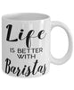 Funny Barista Mug Life Is Better With Baristas Coffee Cup 11oz 15oz White