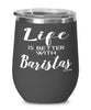 Funny Barista Wine Glass Life Is Better With Baristas 12oz Stainless Steel Black