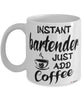 Funny Bartender Mug Instant Bartender Just Add Coffee Cup White
