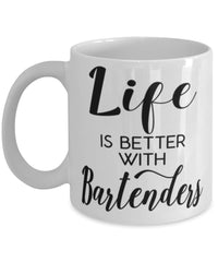 Funny Bartender Mug Life Is Better With Bartenders Coffee Cup 11oz 15oz White