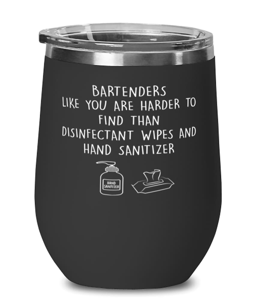 Funny Bartender Wine Glass Bartenders Like You Are Harder To Find Than Stemless Wine Glass 12oz Stainless Steel