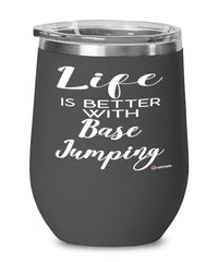 Funny Base Jumper Wine Glass Life Is Better With Base Jumping 12oz Stainless Steel Black