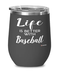 Funny Baseball Wine Glass Life Is Better With Baseball 12oz Stainless Steel Black