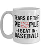 Funny Baseballer Mug Tears Of The People I Beat In Baseball Coffee Mug 15oz White