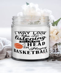Funny Basketball Candle I May Look Like I'm Listening But In My Head I'm Playing Basketball 9oz Vanilla Scented Candles Soy Wax