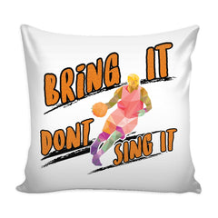 Funny Basketball Graphic Pillow Cover Bring It Dont Sing It