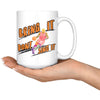 Funny Basketball Mug Bring It Dont Sing It 15oz White Coffee Mugs