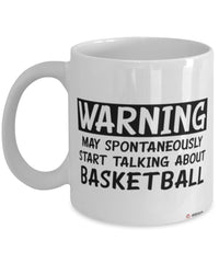 Funny Basketball Mug Warning May Spontaneously Start Talking About Basketball Coffee Cup White