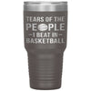 Funny Basketball Tumbler Gift Tears Of The People I Beat In Basketball Laser Etched 30oz Stainless Steel Tumbler