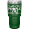Funny Basketball Tumbler Tears of The People I beat In Basketball Laser Etched 30oz Stainless Steel Tumbler